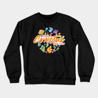 I Have A Crystal For That Crewneck Sweatshirt